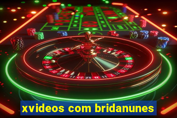 xvideos com bridanunes